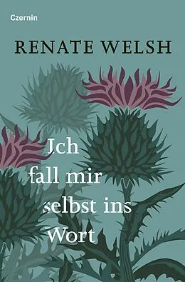 E-Book (epub) Ich fall mir selbst ins Wort von Renate Welsh
