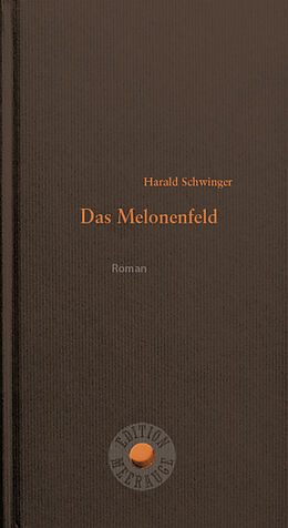 Fester Einband Das Melonenfeld von Harald Schwinger
