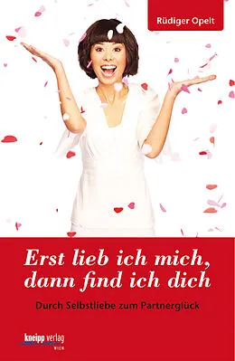 E-Book (pdf) Erst lieb ich mich, dann find ich dich von Rüdiger Opelt
