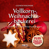 Kartonierter Einband Vollkorn- Weihnachtsbäckerei von Clemens Waldherr
