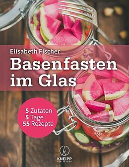 Kartonierter Einband Basenfasten im Glas von Elisabeth Fischer