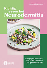 Kartonierter Einband Richtig essen bei Neurodermitis von Katharina Ziegelbauer
