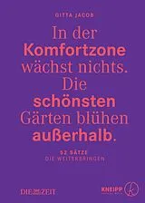 Fester Einband In der Komfortzone wächst nichts. Die schönsten Gärten blühen außerhalb. von Gitta Jacob