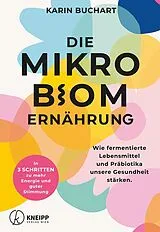 Fester Einband Die Mikrobiom-Ernährung von Karin Buchart