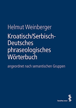 Kartonierter Einband Kroatisch/Serbisch-Deutsches phraseologisches Wörterbuch von Helmut Weinberger