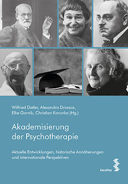 Kartonierter Einband Akademisierung der Psychotherapie von Wilfried Datler, Alexandra Drossos, Elke Gornik