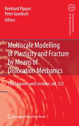 E-Book (pdf) Multiscale Modelling of Plasticity and Fracture by Means of Dislocation Mechanics von Reinhard Pippan, Peter Gumbsch