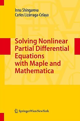 E-Book (pdf) Solving Nonlinear Partial Differential Equations with Maple and Mathematica von Inna Shingareva, Carlos Lizárraga-Celaya