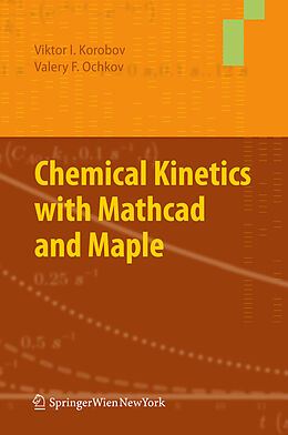 Fester Einband Chemical Kinetics with Mathcad and Maple von Valery Ochkov, Viktor Korobov