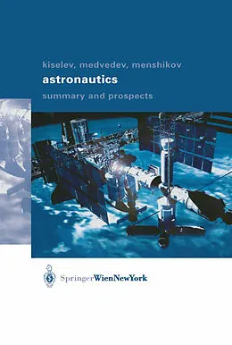 E-Book (pdf) Astronautics von Anatoli I. Kiselev, Alexander A. Medvedev, Valery A. Menshikov