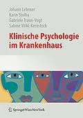 E-Book (pdf) Klinische Psychologie im Krankenhaus von Johann Lehrner, Karin Stolba, Gabriele Traun-Vogt