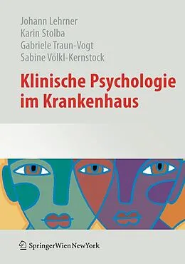 E-Book (pdf) Klinische Psychologie im Krankenhaus von Johann Lehrner, Karin Stolba, Gabriele Traun-Vogt