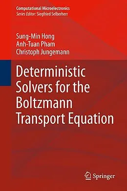 E-Book (pdf) Deterministic Solvers for the Boltzmann Transport Equation von Sung-Min Hong, Anh-Tuan Pham, Christoph Jungemann