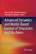 E-Book (pdf) Advanced Dynamics and Model-Based Control of Structures and Machines von Hans Irschik, Michael Krommer, Alexander K. Belyaev