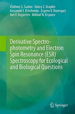 E-Book (pdf) Derivative Spectrophotometry and Electron Spin Resonance (ESR) Spectroscopy for Ecological and Biological Questions von Vladimir S. Saakov, Valery Z. Drapkin, Alexander I. Krivchenko