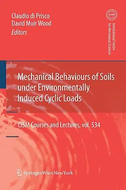 E-Book (pdf) Mechanical Behaviour of Soils Under Environmentallly-Induced Cyclic Loads von Claudio Giulio Di Prisco, David Muir Wood