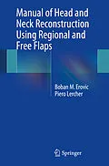 E-Book (pdf) Manual of Head and Neck Reconstruction Using Regional and Free Flaps von Boban M Erovic, Piero Lercher
