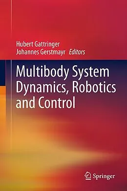 E-Book (pdf) Multibody System Dynamics, Robotics and Control von Hubert Gattringer, Johannes Gerstmayr