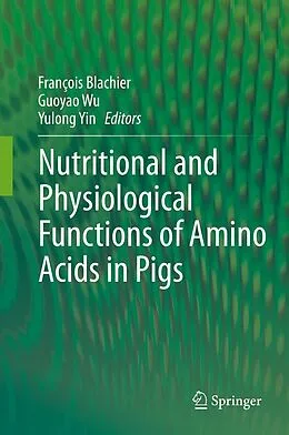 E-Book (pdf) Nutritional and Physiological Functions of Amino Acids in Pigs von Francois Blachier, Guoyao Wu, Yulong Yin