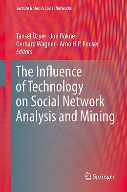 E-Book (pdf) The Influence of Technology on Social Network Analysis and Mining von Tansel Özyer, Jon Rokne, Gerhard Wagner