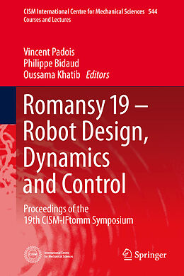 E-Book (pdf) Romansy 19 - Robot Design, Dynamics and Control von Vincent Padois, Philippe Bidaud, Oussama Khatib