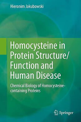 E-Book (pdf) Homocysteine in Protein Structure/Function and Human Disease von Hieronim Jakubowski