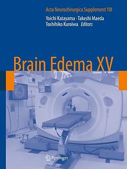 E-Book (pdf) Brain Edema XV von Yoichi Katayama, Takeshi Maeda, Toshihiko Kuroiwa
