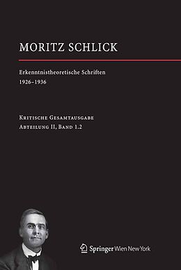 E-Book (pdf) Moritz Schlick. Erkenntnistheoretische Schriften 1926-1936 von Johannes Friedl, Heiner Rutte
