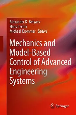 E-Book (pdf) Mechanics and Model-Based Control of Advanced Engineering Systems von Alexander K. Belyaev, Hans Irschik, Michael Krommer