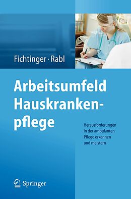 E-Book (pdf) Arbeitsumfeld Hauskrankenpflege von Christine Fichtinger, Renate Rabl