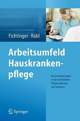 E-Book (pdf) Arbeitsumfeld Hauskrankenpflege von Christine Fichtinger, Renate Rabl