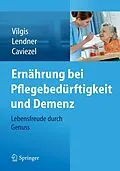 E-Book (pdf) Ernährung bei Pflegebedürftigkeit und Demenz von Thomas A. Vilgis, Ilka Lendner, Rolf Caviezel