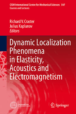 E-Book (pdf) Dynamic Localization Phenomena in Elasticity, Acoustics and Electromagnetism von Richard V. Craster, Julius Kaplunov