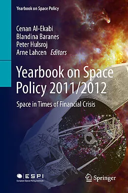 E-Book (pdf) Yearbook on Space Policy 2011/2012 von Cenan Al-Ekabi, Blandina Baranes, Peter Hulsroj