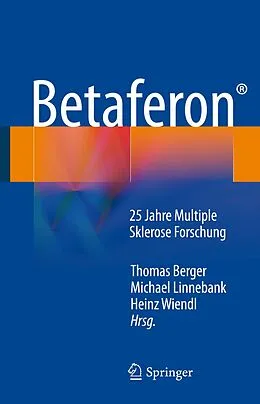 E-Book (pdf) Betaferon® von Thomas Berger, Michael Linnebank, Heinz Wiendl