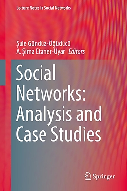 E-Book (pdf) Social Networks: Analysis and Case Studies von Sule Gündüz-Ogüdücü, A. ?ima Etaner-Uyar