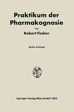 E-Book (pdf) Praktikum der Pharmakognosie von Robert Fischer