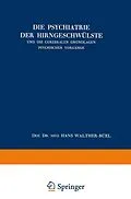 E-Book (pdf) Die Psychiatrie der Hirngeschwülste und die Cerebralen Grundlagen Psychischer Vorgänge von Hans Walther-Büel