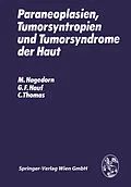 E-Book (pdf) Paraneoplasien, Tumorsyntropien und Tumorsyndrome der Haut von M. Hagedorn, G.F. Hauf, C. Thomas
