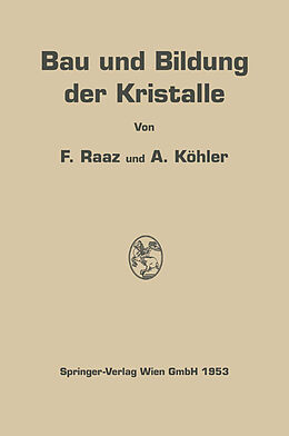 Kartonierter Einband Bau und Bildung der Kristalle von Franz Raaz, Alexander Köhler
