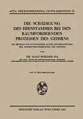 E-Book (pdf) Die Schädigung des Hirnstammes bei den Raumfordernden Prozessen des Gehirns von Hans W. Pia