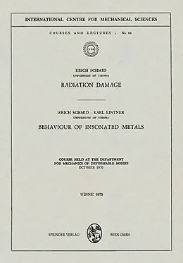 E-Book (pdf) Radiation Damage. Behaviour of Insonated Metals von Erich Schmid, Karl Lintner