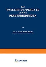 Kartonierter Einband Das Wasserstoffperoxyd und die Perverbindungen von Willy Machu