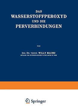 E-Book (pdf) Das Wasserstoffperoxyd und die Perverbindungen von Willy Machu