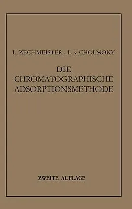 E-Book (pdf) Die Chromatographische Adsorptionsmethode von Laszlo Zechmeister, L. von Cholnoky