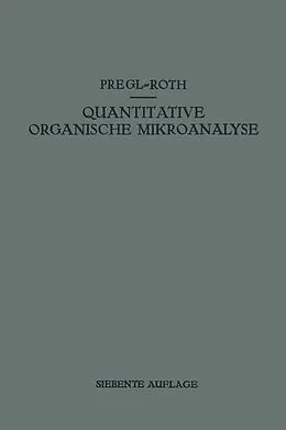 E-Book (pdf) Quantitative Organische Mikroanalyse von Fritz Pregl, Hubert Roth