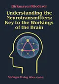 E-Book (pdf) Understanding the Neurotransmitters: Key to the Workings of the Brain von Walter Birkmayer, Peter Riederer