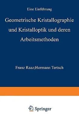 E-Book (pdf) Geometrische Kristallographie und Kristalloptik und deren Arbeitsmethoden von Franz Raaz, Hermann Tertsch