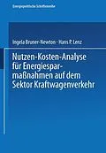 E-Book (pdf) Nutzen-Kosten-Analyse für Energiesparmaßnahmen auf dem Sektor Kraftwagenverkehr von Ingela Bruner-Newton, Hans P. Lenz