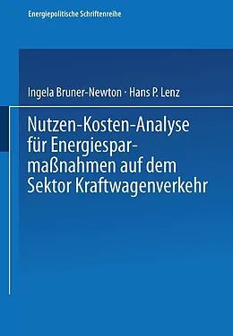 E-Book (pdf) Nutzen-Kosten-Analyse für Energiesparmaßnahmen auf dem Sektor Kraftwagenverkehr von Ingela Bruner-Newton, Hans P. Lenz
